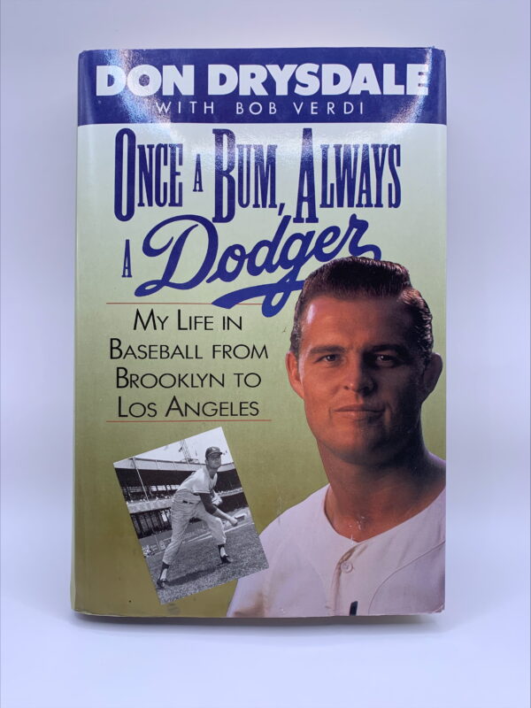 Once a Bum, Always a Dodger: My Life in Baseball from Brooklyn to Los Angeles by Don Drysdale with Bob Verdi